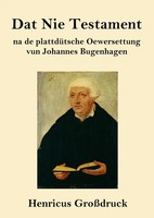 Dat Nie Testament (GroßDruck) | Na De PlattdüTsche Oewersettung | Bugenhagen