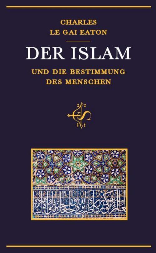 Der Islam Und Die Bestimmung Des Menschen Charles Le Gai E ...