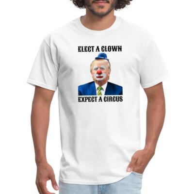 Elect A Clown Expect A Circus Humor Anti-Trump Men's T-Shirt