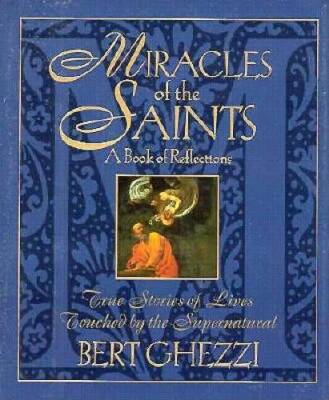 Miracles of the Saints: True Stories of Lives Touched by the Supernatural - GOOD