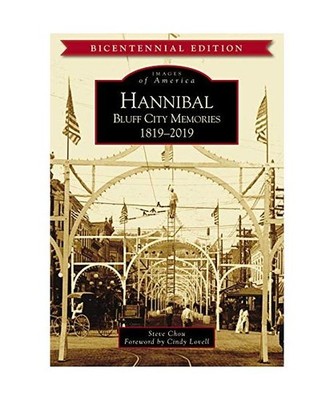 Hannibal: Bluff City Memories, 1819-2019, Steve Chou