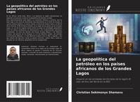 Christian Sekimonyo Shamavu | La GeopolíTica Del PetróLeo En Los PaíSes...