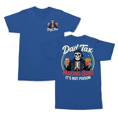 Dad Tax Making Sure Its Not Poison - Fathers Day Unisex T-Shirt