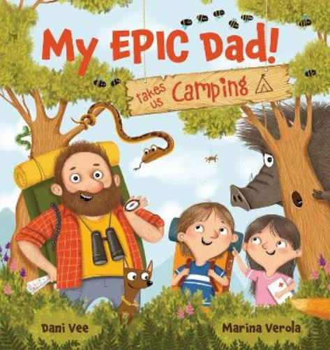 Dani Vee My EPIC Dad Takes Us Camping Hardcover Adventure