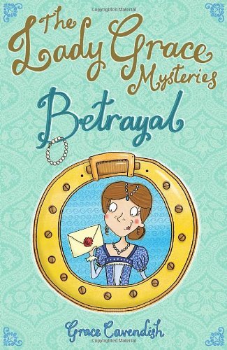 The Lady Grace Mysteries: Betrayal By Grace Cavendish. 9781862303775