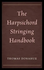 Harpsichord Stringing Handbook, Hardcover by Donahue, Thomas, Like New Used, ...