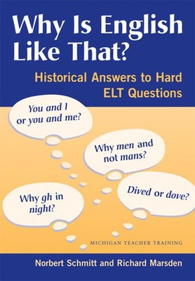 Why Is English Like That?: Historical Answers to Hard ELT Questions - paperb...