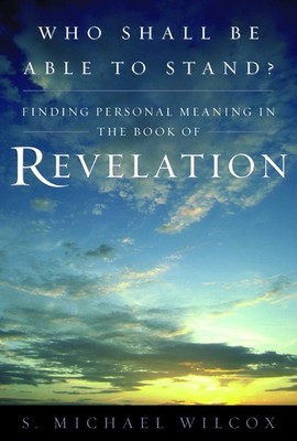 Who Shall Be Able To Stand? Finding Personal Meaning in the Book of Revelati...