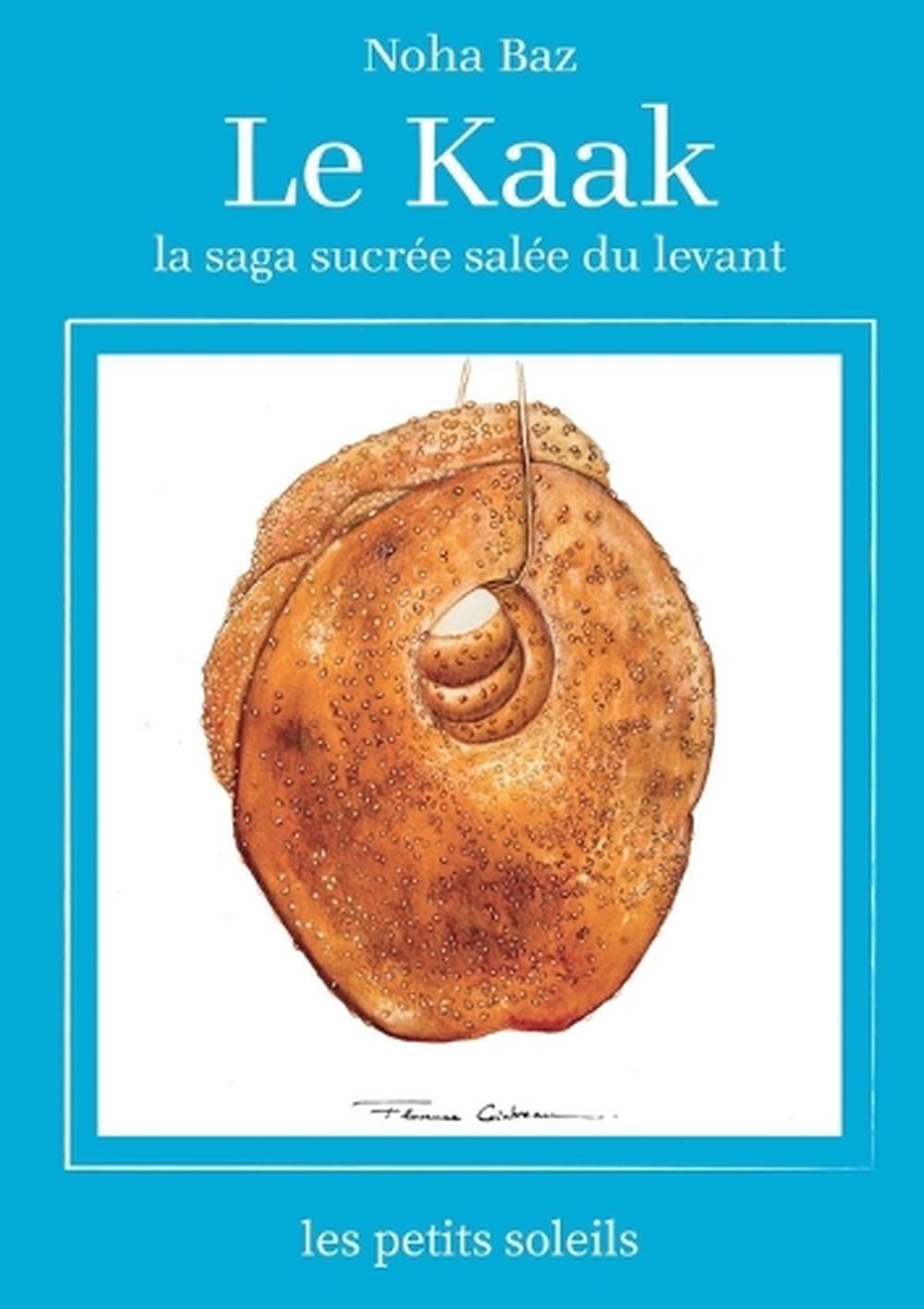 Le Kaak: Une Saga Levantine by Noha Baz (French) Paperback Book