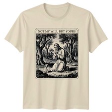 Not My Will But Yours T-Shirt Biblical Prayer Christian Easter Gift