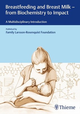 Breastfeeding and Breast Milk - From Biochemistry to Impact | englisch