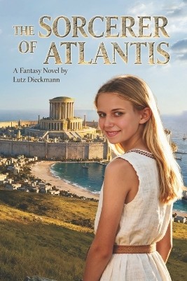 The Sorcerer of Atlantis By Lutz Dieckmann - New Copy - 9798278416319