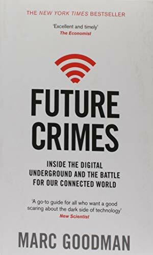Future Crimes: Inside The Digital Underground and the Battle For Our Connected