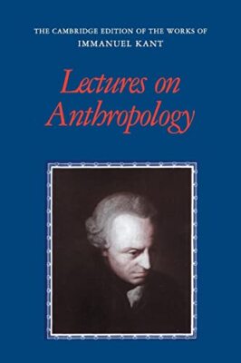 Lectures on Anthropology (The Cambridge Edition, Kant, Louden, Wood, Cle PB-,