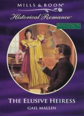 The Elusive Heiress (Mills & Boon Historical),Gail Mallin
