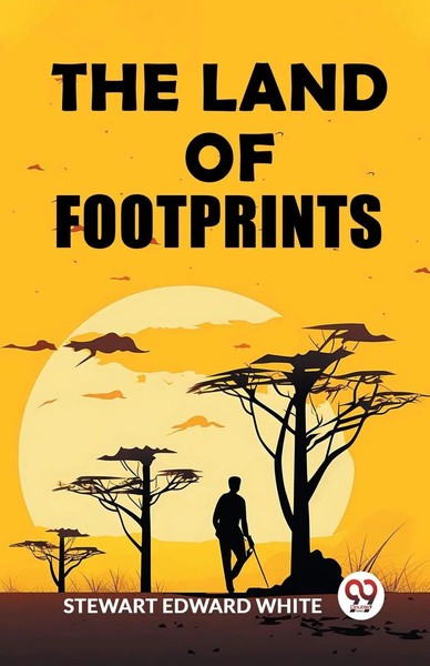 Stewart Edward White | The Land Of Footprints | Taschenbuch | Englisch (2024)-image