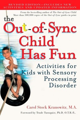 The Out-of-Sync Child Has Fun, Revised Edition: Activities for Kids with Sen...