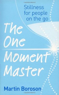 The One Moment Master: Stillness for people on the go By Martin 