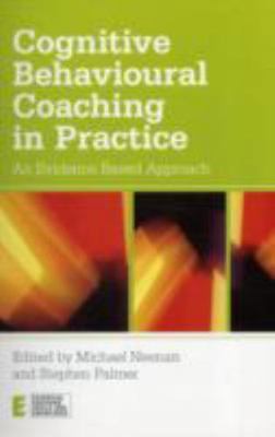 Cognitive Behavioural Coaching in Practice: An Evidence Based Approach