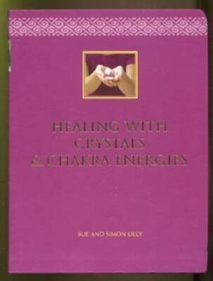 Healing with Crystals and Chakra Energies - Paperback By Simon Lilly - GOOD