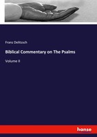 Biblical Commentary On The Psalms | Volume II | Franz Delitzsch | Taschenbuch