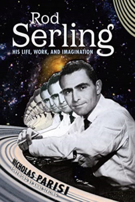 Rod Serling: His Life, Work, and Imagination - Paperback NEW Parisi, Nichola 20/