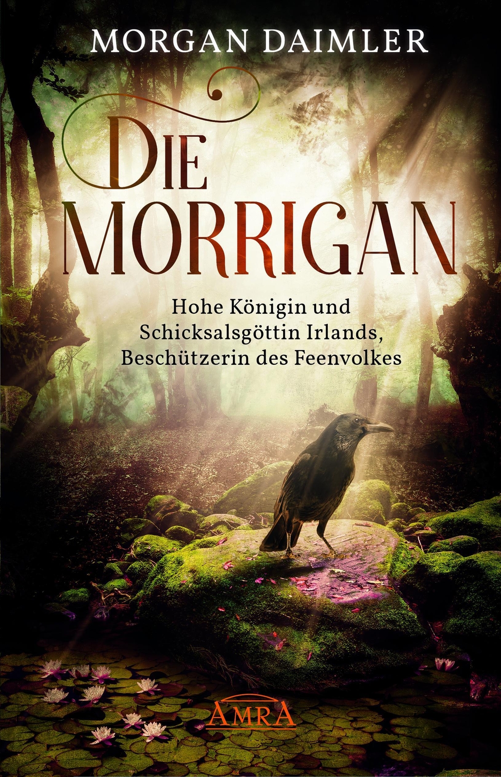 Die Morrígan: Hohe Königin Und Schicksalsgöttin Irlands, Beschützerin