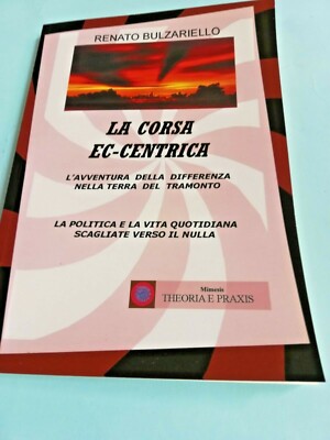 Renato Bulzariello, LA CORSA EC-CENTRICA, handsigniert, Mimesis T&P, 2004.160 Seiten
