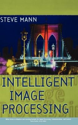 Intelligent Image Processing by Steve Mann: New