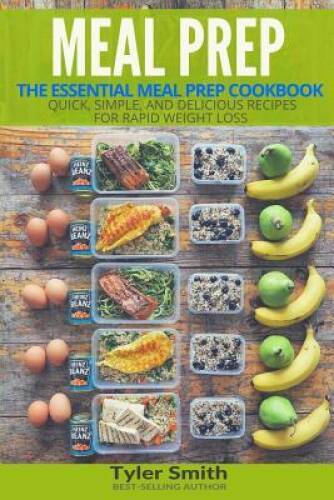 Meal Prep: The Essential Meal Prep Cookbook - Quick, Simple, And Deliciou - Good