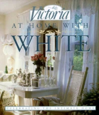 Victoria: At Home with White: Celebrating the Intimate Home - Hardcover - GOOD