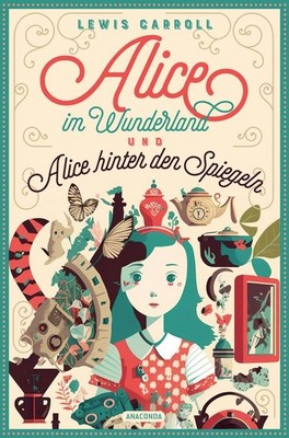 Lewis Carroll, Alice im Wunderland & Alice hinter den Spiegeln Vollständige A...