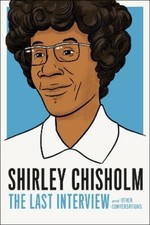 Shirely Chisholm Shirley Chisholm: The Last Interview (Paperback)