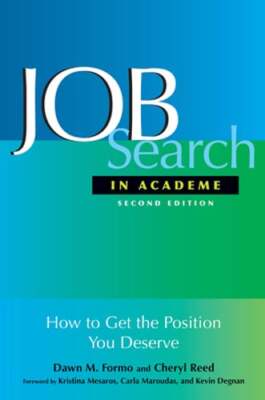 Job Search In Academe: How to Get the Position You Deserve by Dawn M Formo: Used