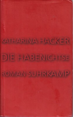 Die Habenichtse: Roman [Gebundene Ausgabe] Hacker, Katharina Fran