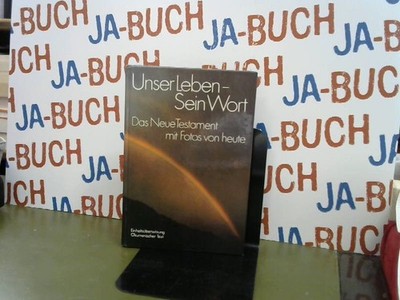 Unser Leben - Sein Wort (31911). Das neue Testament mit Fotos von heute , unknow
