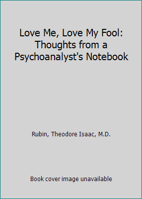 Love Me, Love My Fool: Thoughts from a Psychoanalyst's Notebook