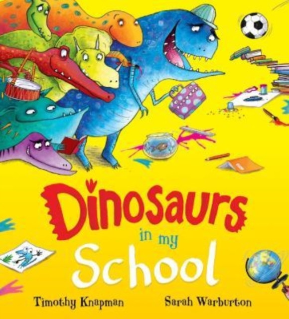 Dinosaurs in My School (NE) by Timothy Knapman (Paperback Book)