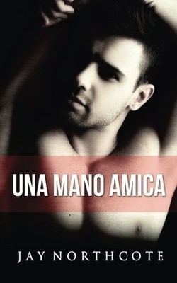 UNA MANO AMICA (HOUSEMATES) (ITALIAN EDITION) By Jay Northcote & NEW