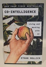 Co-Intelligence: Living and Working with AI-M...