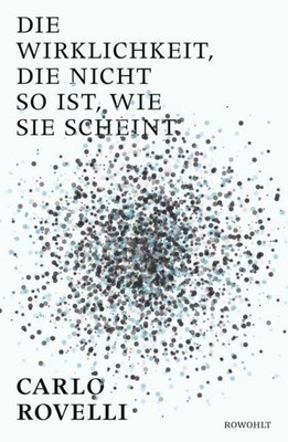 Die Wirklichkeit, die nicht so ist, wie sie scheint Carlo Rovelli