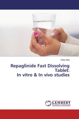 Dalia Attia | Repaglinide Fast Dissolving Tablet: In vitro & In vivo studies