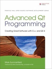 Advanced Qt Programming: Creating Great Software with C++ and Qt 4 (Prentice...