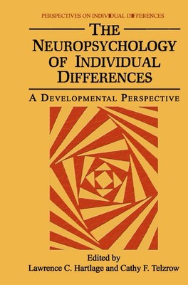 The Neuropsychology of Individual Differences Lawrence C. Hartlage