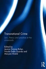Transnational Crime: Law, Theory and Practice at the Crossroads by Jessica Roher