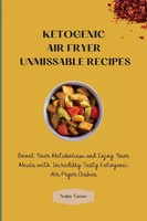 Nolan Turner | Ketogenic Air Fryer Unmissable Recipes | Taschenbuch | Englisch