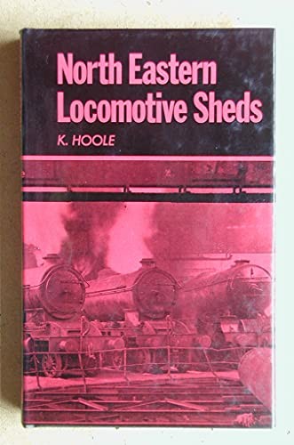 North-eastern Locomotive Sheds - Ken Hoole