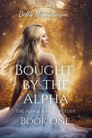 Bought By The Alpha The Alpha King's Breeder Book 1 Bella Moondragon Taschenbuch