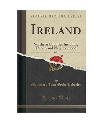 Ireland, Vol. 1: Northern Counties Including Dublin and Neighborhood 