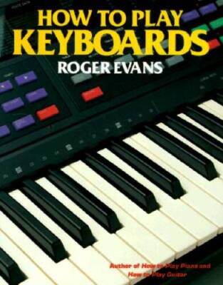 How to Play Keyboards: Everything You Need to Know to Play Keyboards - GOOD